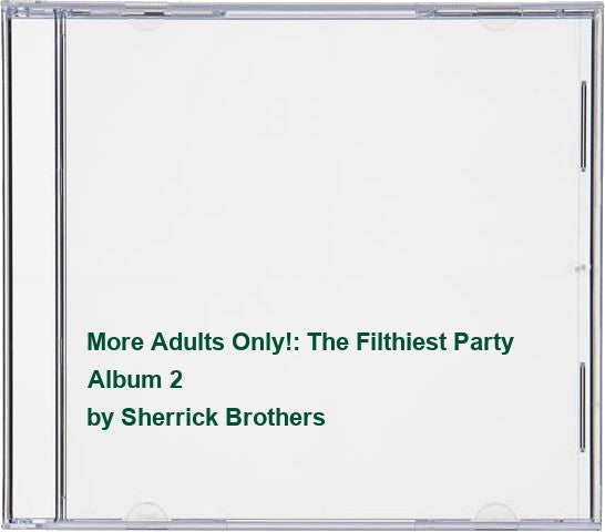 More Adults Only!: The Filthiest Party Album 2