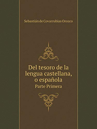 Del tesoro de la lengua castellana, o espanola Volume 1