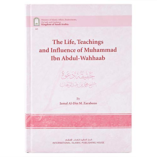 The Life, Teachings and Influence of Muhammad Ibn Abdul-Wahhaab
