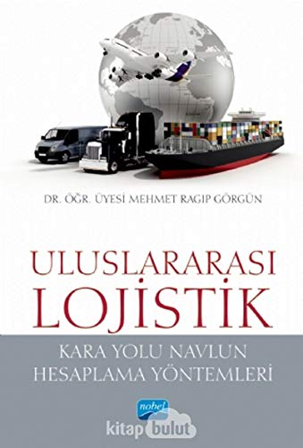Uluslararası Lojistik: Kara Yolu Navlun Hesaplama Yöntemleri