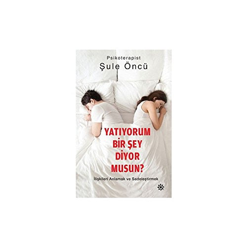 Yat?yorum Bir ?ey Diyor Musun?: ?li?kileri Anlamak ve Sadele?tirmek