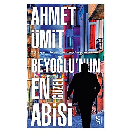 Beyoğlu'nun En Güzel Abisi: Aşk, yaşamı; cinayet, ölümü sıradanlıktan kurtarır. (Turkish Edition)