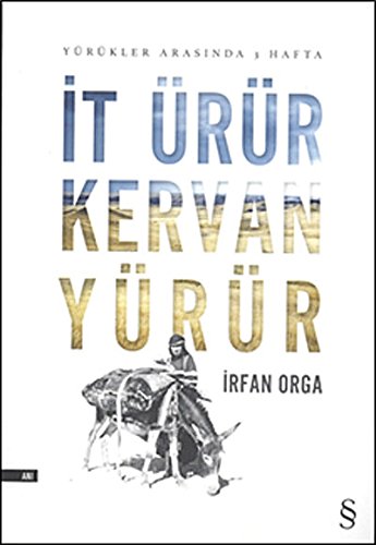 İt Ürür Kervan Yürür: Yürükler Arasında 3 Hafta