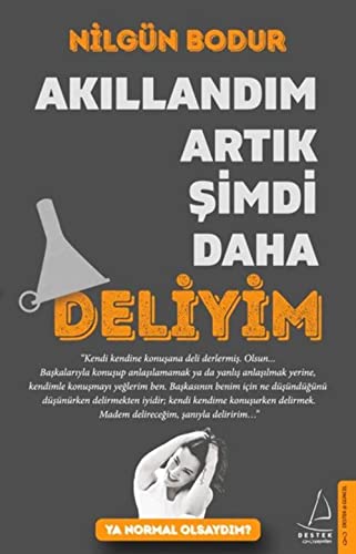 Ak?lland?m Art?k ?imdi Daha Deliyim: Ya Normal Olsayd?m?