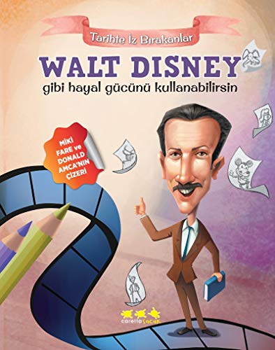 Walt Disney Gibi Hayal Gücünü Kullanabilirsin: Miki Fare ve Donald Amca'nın Çizeri