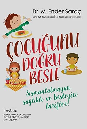 Çocuğunu Doğru Besle: Şişmanlatmayan Sağlıklı ve Besleyici Tarifler