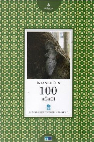 İstanbul’un 100 Ağacı (Ciltli): İstanbul'un Yüzleri