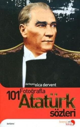 101 FOTOĞRAFLA ATATÜRK SÖZLERİ