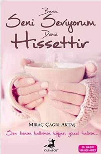 Bana Seni Seviyorum Deme Hissettir: Sen Benim Kalbimin Kafası Güzel Halisin... (Turkish Edition)