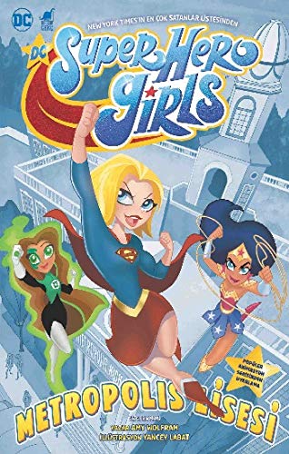 Super Hero Girls - Metropolis Lisesi: Popüler Animasyon Serisinden Uyarlama