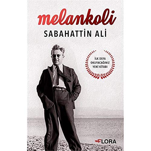 Melankoli Sabahattin Ali: ?lk Defa Okuyaca??n?z Yeni Kitab?