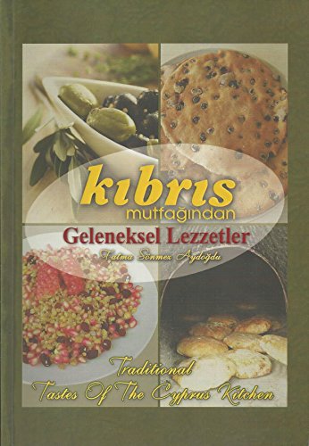 Kibris Mutfagindan Geleneksel Lezzetler - Traditional Tastes of the Cyprus Kitchen