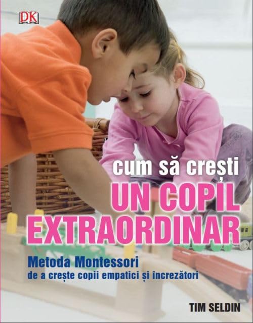Cum sa cresti un copil extraordinar prin metoda Montessori.