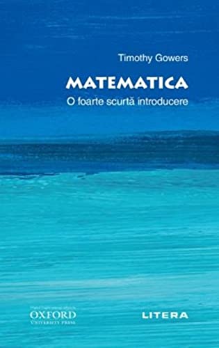 Oxford. Matematica. O foarte scurta introducere - Timothy Gowers