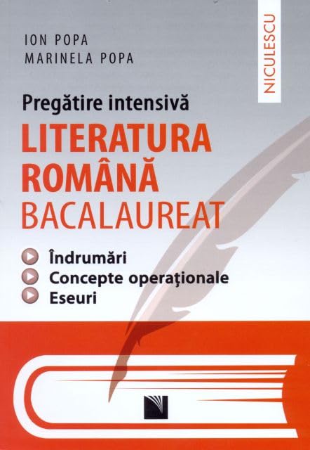 Literatura Romana Bacalaureat. Pregatire Intensiva. Indrumari, Concepte Operationale, Eseuri