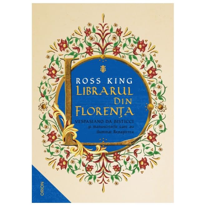 Librarul Din Florenta. Vespasiano Da Bisticci Si Manuscrisele Care Au Iluminat Renasterea