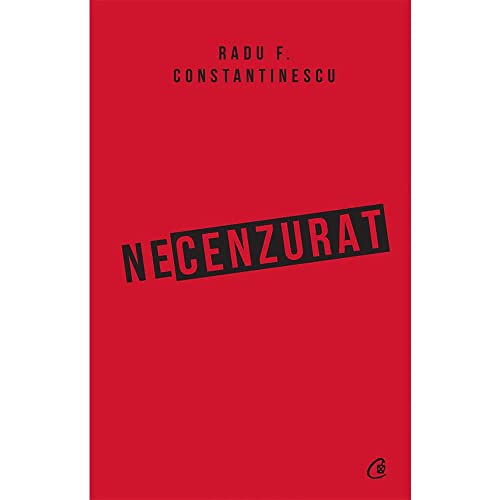Necenzurat - Radu F. Constantinescu