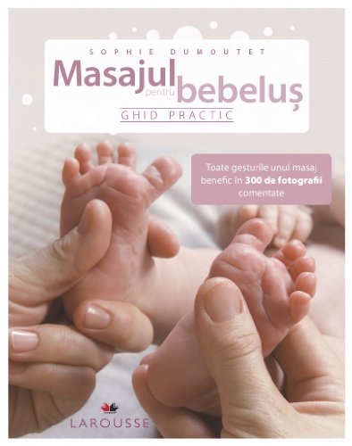 MASAJUL PENTRU BEBELUS Ghid practic-REEDITARE