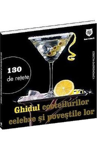 GHIDUL COCTEILURILOR CELEBRE SI POVESTILE LOR