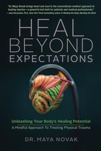 Heal Beyond Expectations: Unleashing Your Body’s Healing Potential: a Mindful Approach to Treating Physical Trauma