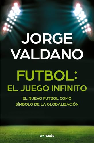 Fútbol El juego infinito: El nuevo fútbol como símbolo de la globalización / Football Infinite Game: The New Football as a Symbol of Globalization
