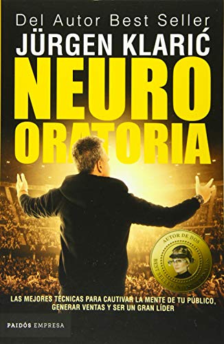 Neuro Oratoria: Las Mejores Técnicas Para Cautivar La Mente de Tu Público... / Neuro Oratory