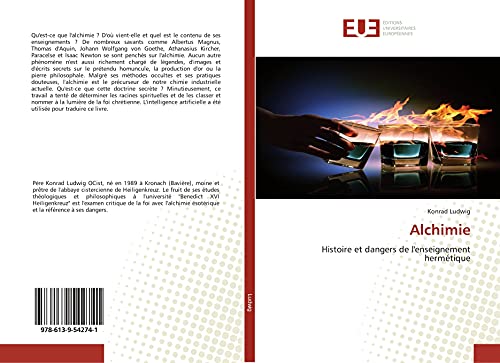 Alchimie: Histoire et dangers de l'enseignement hermétique