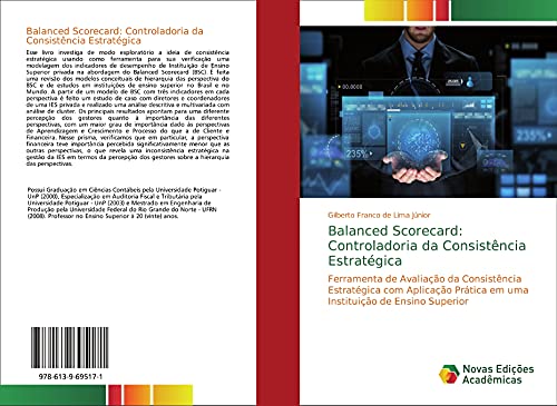 Balanced Scorecard: Controladoria da Consistência Estratégica: Ferramenta de Avaliação da Consistência Estratégica com Aplicação Prática em uma Instituição de Ensino Superior