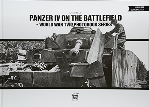 Panzer IV on the Battlefield: World War 2 Photobook Series