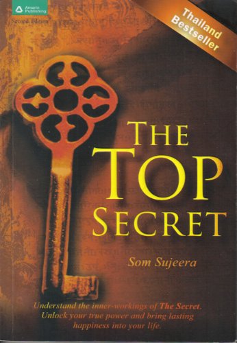 The Top Secret : Understand the Inner-workings of the Secret. Unlock Your True Power and Bring Lasting Happiness Into Your Life.