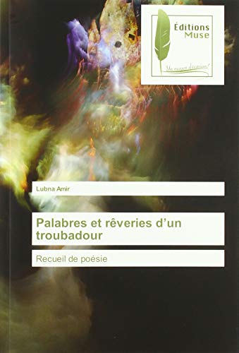 Palabres et rêveries d'un troubadour: Recueil de poésie
