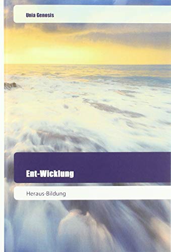 Ent-Wicklung: Heraus-Bildung