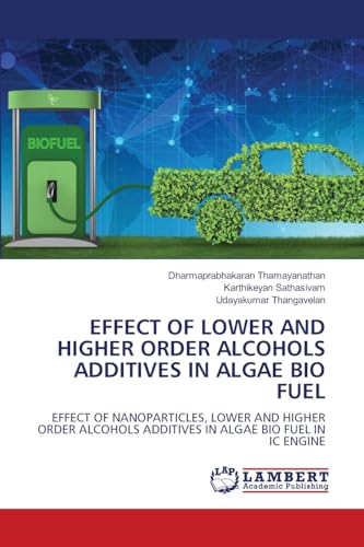 Effect of Lower and Higher Order Alcohols Additives in Algae Bio Fuel