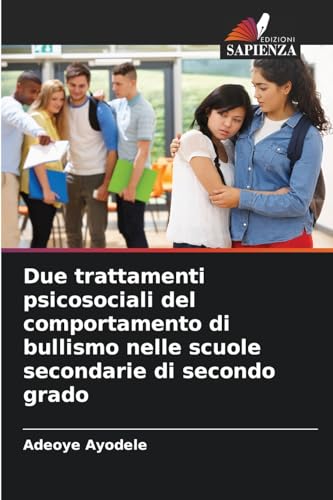 Due trattamenti psicosociali del comportamento di bullismo nelle scuole secondarie di secondo grado