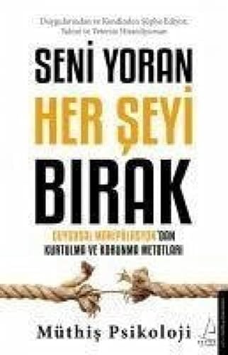 Seni Yoran Her Şeyi Bırak: Duygusal Manipülasyon’dan Kurtulma ve Korunma Metotları