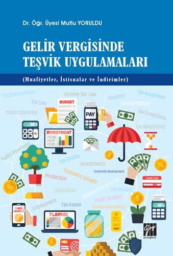 Gelir Vergisinde Tesvik Uygulamalari: (Muafiyetler, Istisnalar ve Indirimler)
