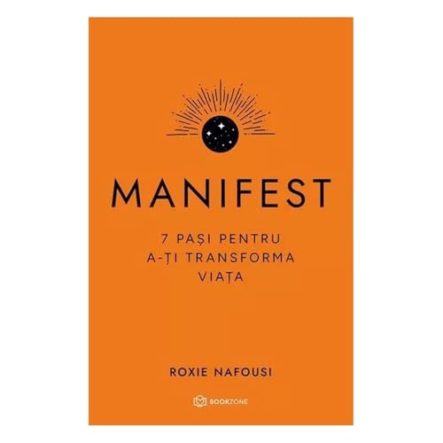 Manifest. 7 pasi pentru a-ti transforma viata - Roxie Nafousi, Editie in limba romana