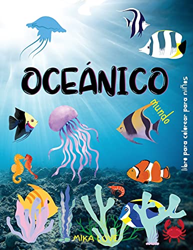 OCEÁNICO MUNDO: Libro para colorear de criaturas oceánicas para niños de 3 a 8 años, Un libro para colorear de la vida oceánica para niños
