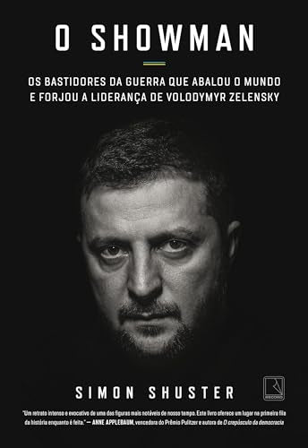 O showman: Os bastidores da guerra que abalou o mundo e forjou a liderança de Volodymyr Zelensky