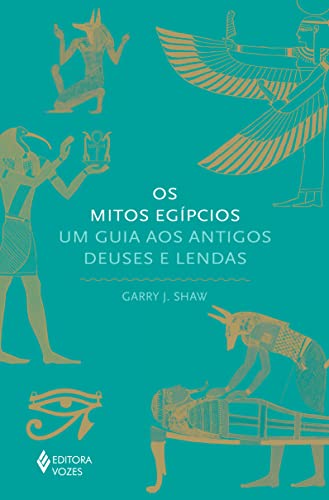 Mitos egípcios, Os: um guia aos antigos deuses e lendas
