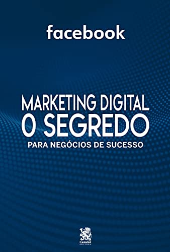 Marketing Digital - O Segredo Para Negócios De Sucesso