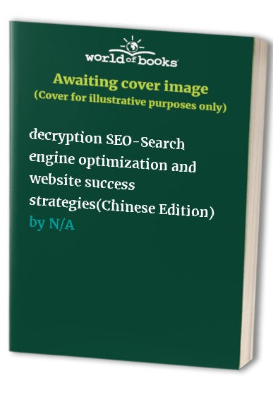 decryption SEO-Search engine optimization and website success strategies(Chinese Edition)
