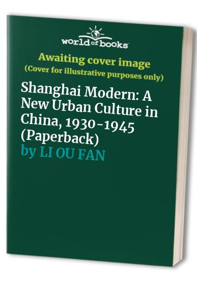 Shanghai Modern: A New Urban Culture in China, 1930-1945 (Paperback)