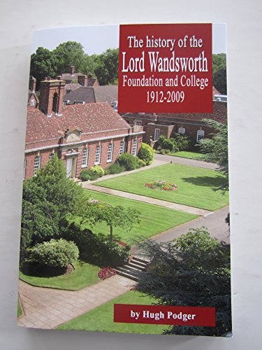 The History of the Lord Wandsworth Foundation and College 1912-2009.