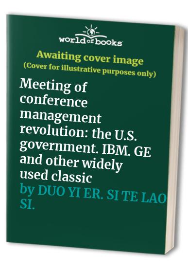 Meeting of conference management revolution: the U.S. government. IBM. GE and other widely used classic