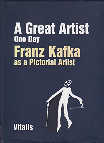 A Great Artist One Day: Franz Kafka as a Pictorial Artist