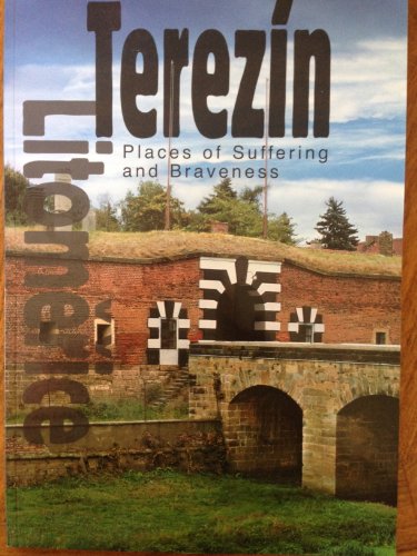 Terezin, Places of Suffering and Braveness