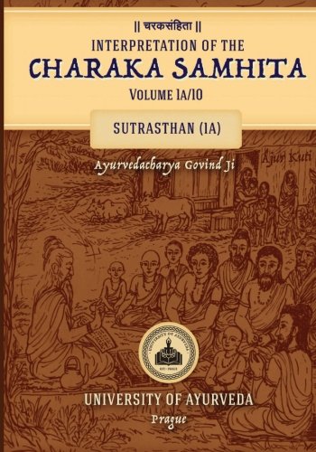 Interpretation of the CHARAKA SAMHITA Volume 1a/10: Sutrasthan (1A)