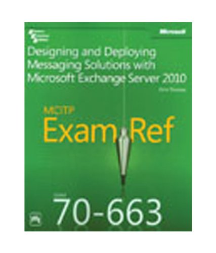 MCITP 70663 Exam Ref—Designing And Deploying Messaging Solutions With Microsoft Exchange Server 2010