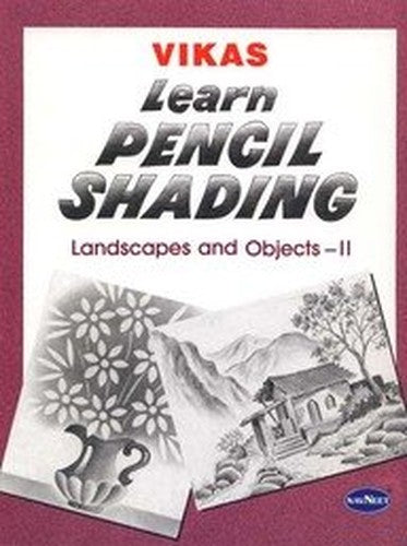 Vikas Learn Pencil Shading: Landscapes and Objects II